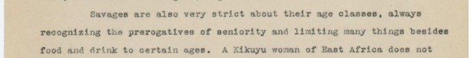 Savages are also very strict about their age classes, always recognizing the prerogatives of seniority and limiting many things besides food and drink to certain ages.” - Nursery and Savagery pg 3