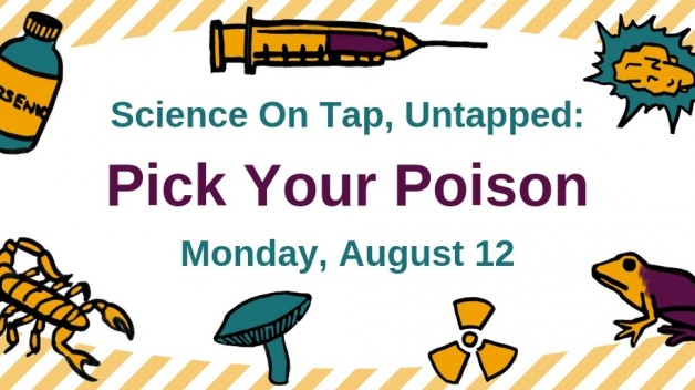 Science on Tap: Untapped: Pick Your Poison on Monday, August 12th