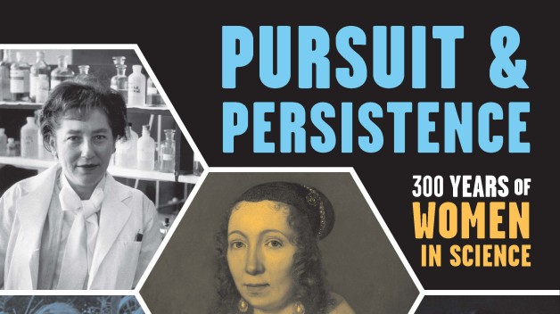 Exhibition graphic for Pursuit and Persistence: 300 Years of Women in Science 