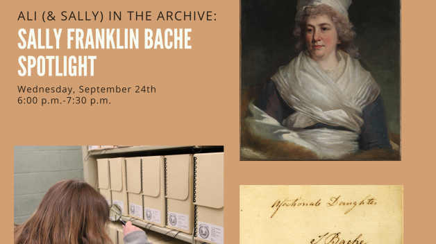 A collage with the event title Ali(& Sally) in the Archive with a picture of Educator Ali Rospond in the stacks, a picture of Sally Franklin Bache, and Sally's signature. 