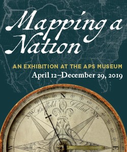 Mapping a Nation, an exhibition at the APS Museum. April 12 - December 29, 2019. On green background with a compass.