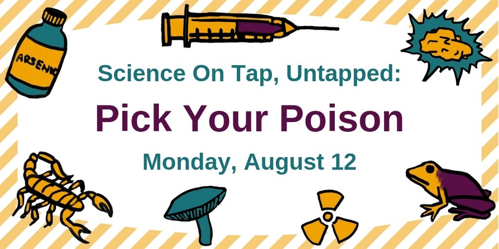 Science on Tap: Untapped: Pick Your Poison on Monday, August 12th