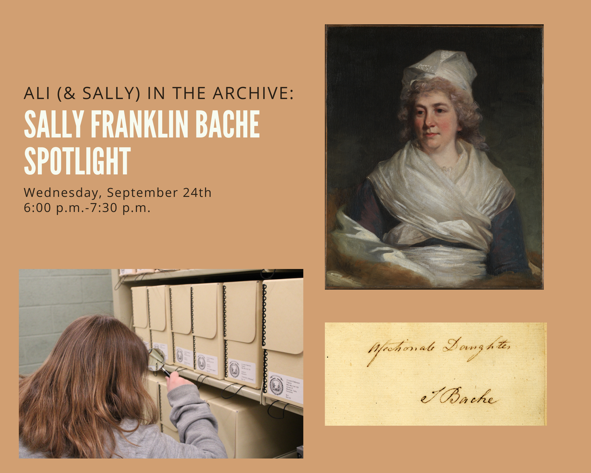 A collage with the event title Ali(& Sally) in the Archive with a picture of Educator Ali Rospond in the stacks, a picture of Sally Franklin Bache, and Sally's signature. 